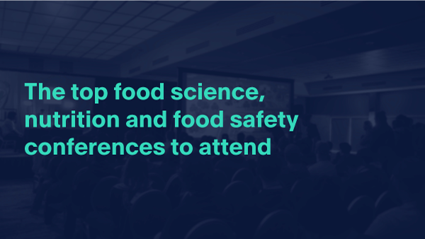 The Top Food science, Nutrition and Food safety conferences to attend