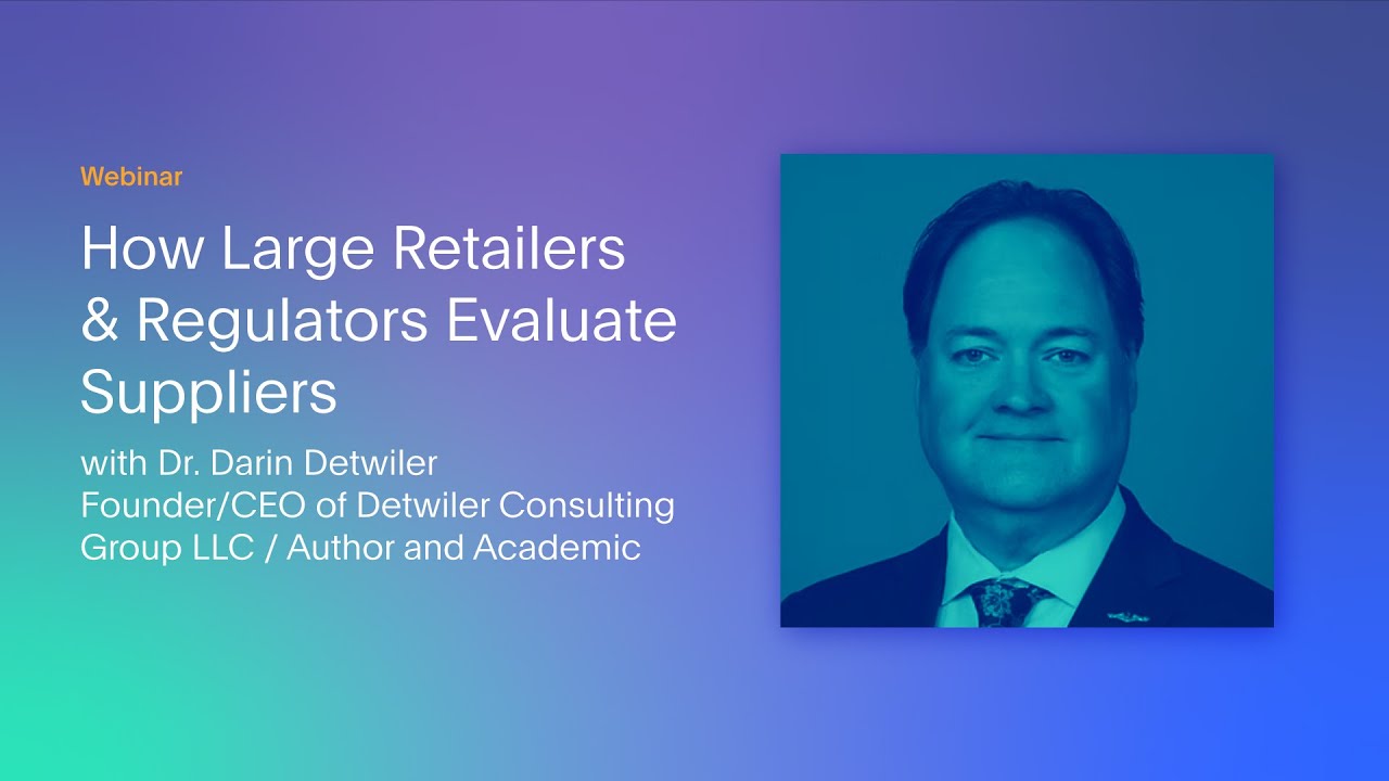 How Large Retailers & Regulators Evaluate Suppliers with Dr. Darin Detwiler